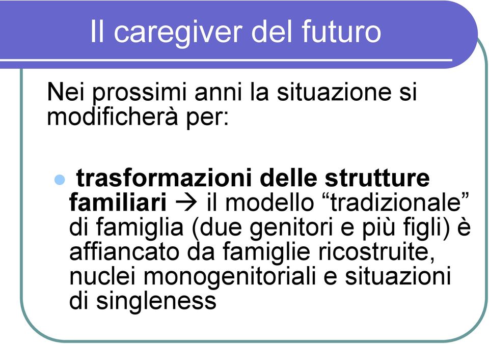 modello tradizionale di famiglia (due genitori e più figli) è