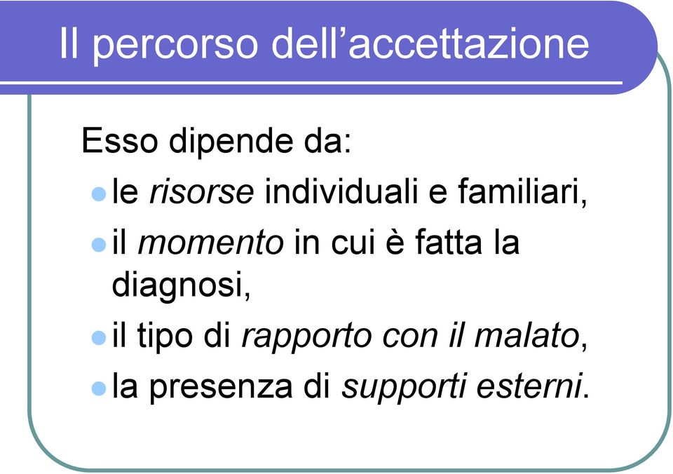 in cui è fatta la diagnosi, il tipo di rapporto