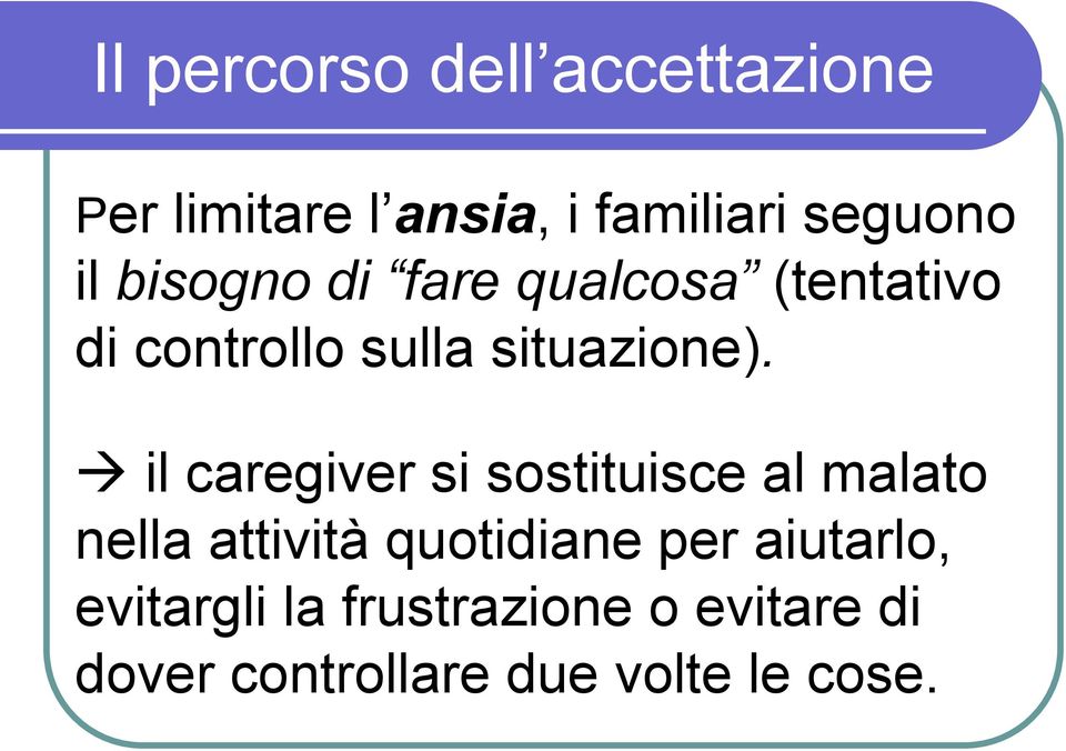 il caregiver si sostituisce al malato nella attività quotidiane per