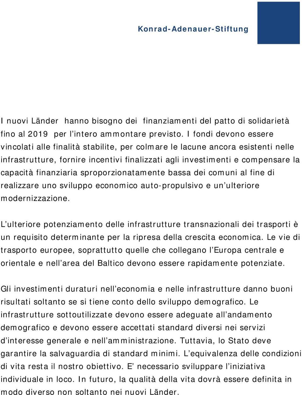 finanziaria sproporzionatamente bassa dei comuni al fine di realizzare uno sviluppo economico auto-propulsivo e un ulteriore modernizzazione.