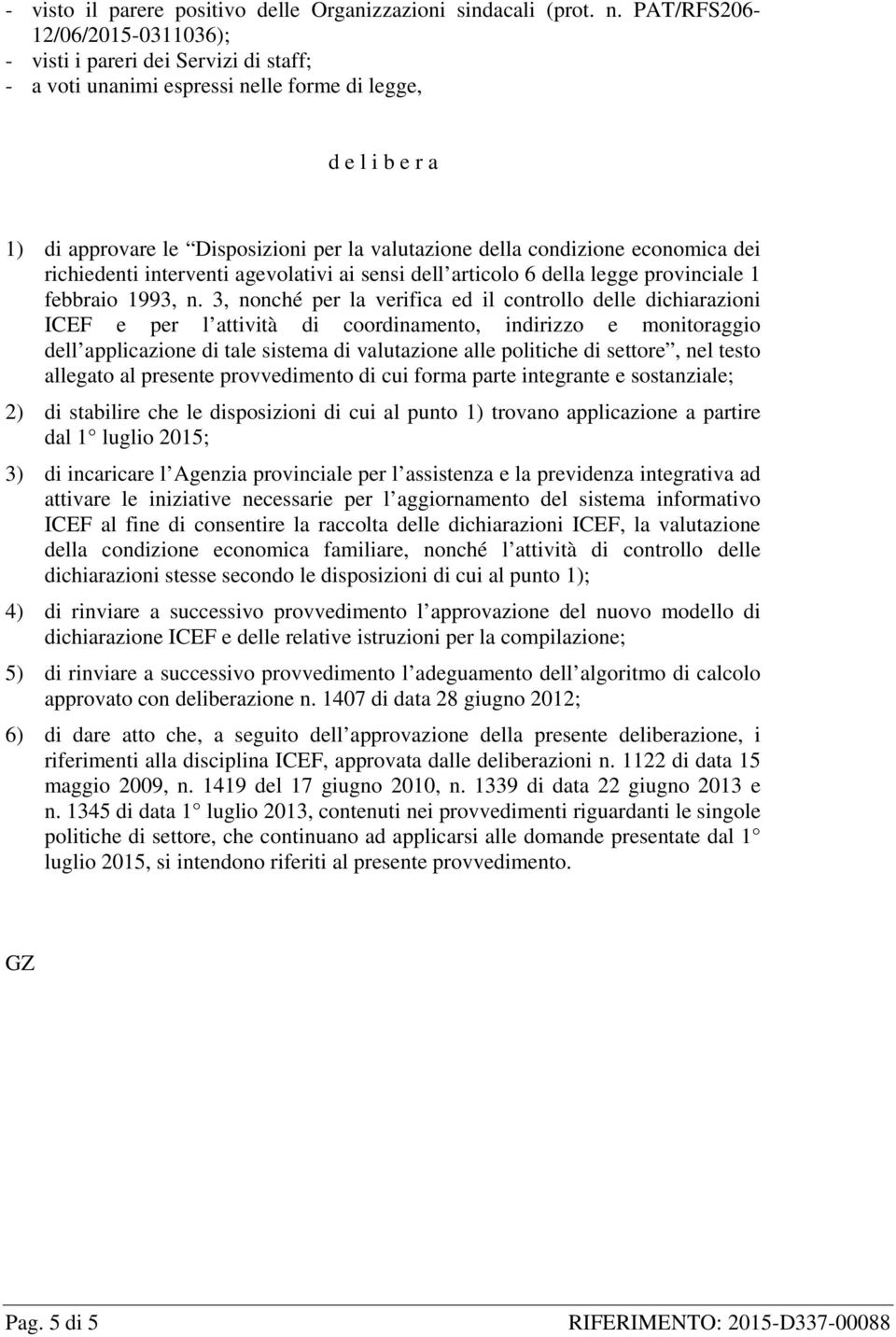 condizione economica dei richiedenti interventi agevolativi ai sensi dell articolo 6 della legge provinciale 1 febbraio 1993, n.