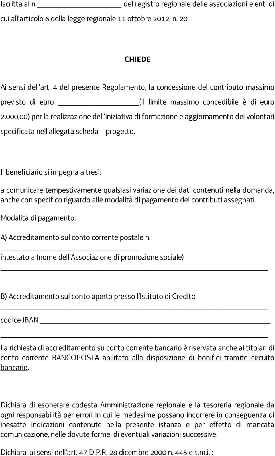 000,00) per la realizzazione dell iniziativa di formazione e aggiornamento dei volontari specificata nell allegata scheda progetto.