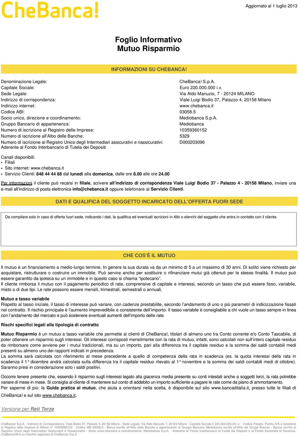 I: 03058.5 Socio unico, direzione e coordinamento: Mediobanca S.p.A.