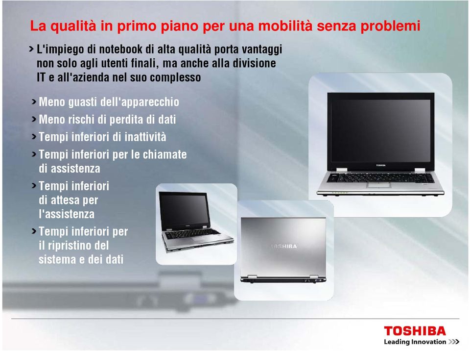 dell'apparecchio Meno rischi di perdita di dati Tempi inferiori di inattività Tempi inferiori per le