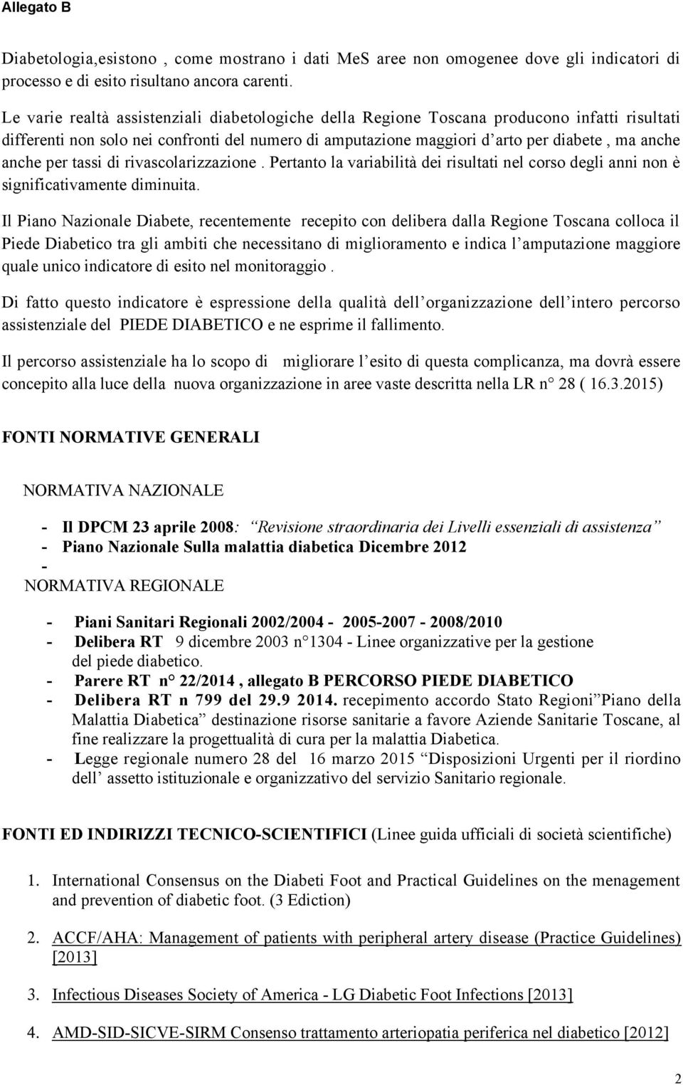 per tassi di rivascolarizzazione. Pertanto la variabilità dei risultati nel corso degli anni non è significativamente diminuita.