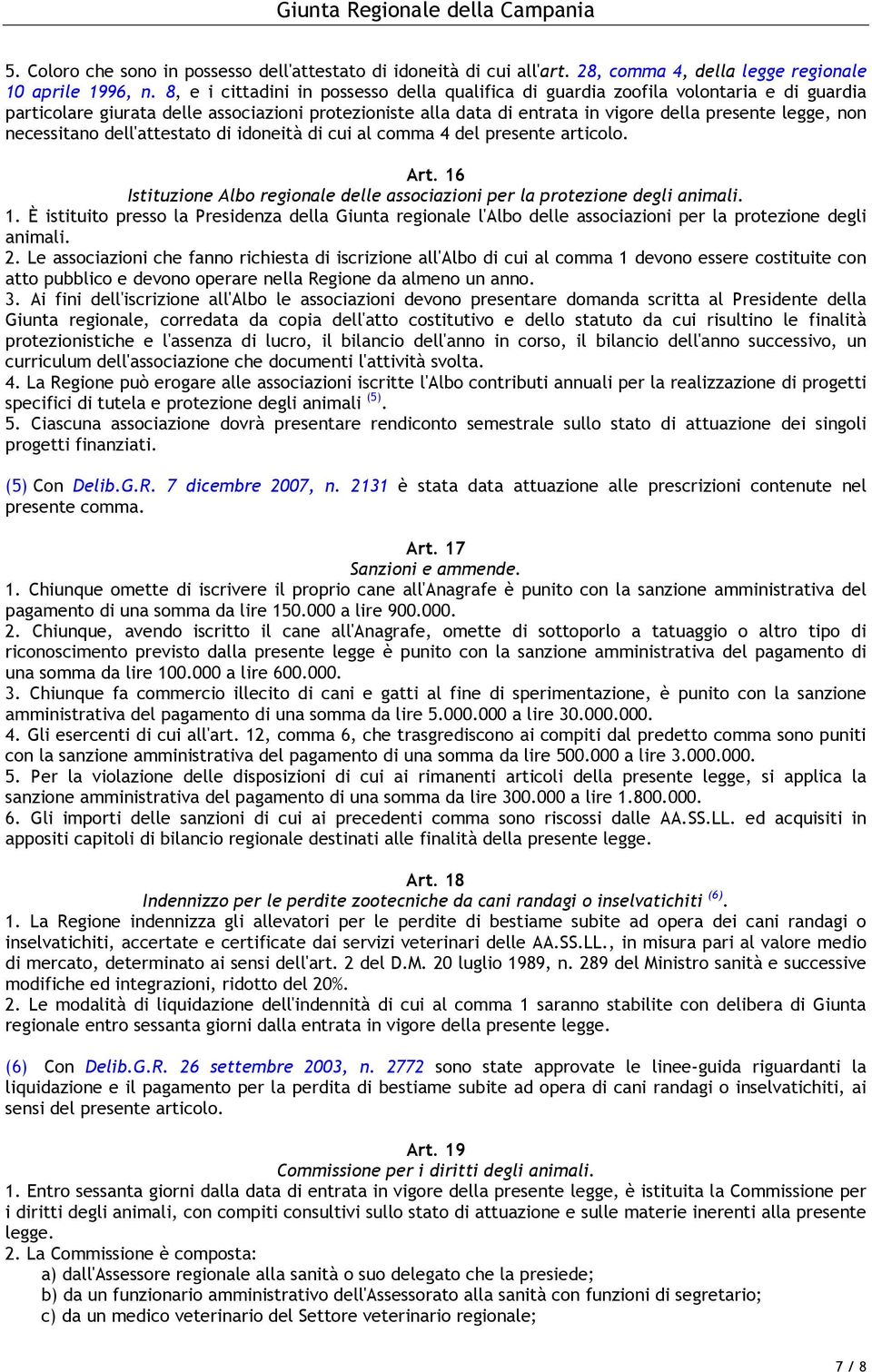 necessitano dell'attestato di idoneità di cui al comma 4 del presente articolo. Art. 16