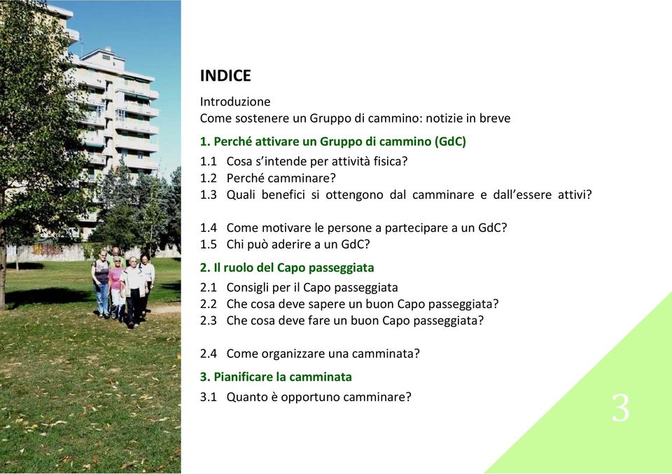 1.5 Chi può aderire a un GdC? 2. Il ruolo del Capo passeggiata 2.1 Consigli per il Capo passeggiata 2.2 Che cosa deve sapere un buon Capo passeggiata?