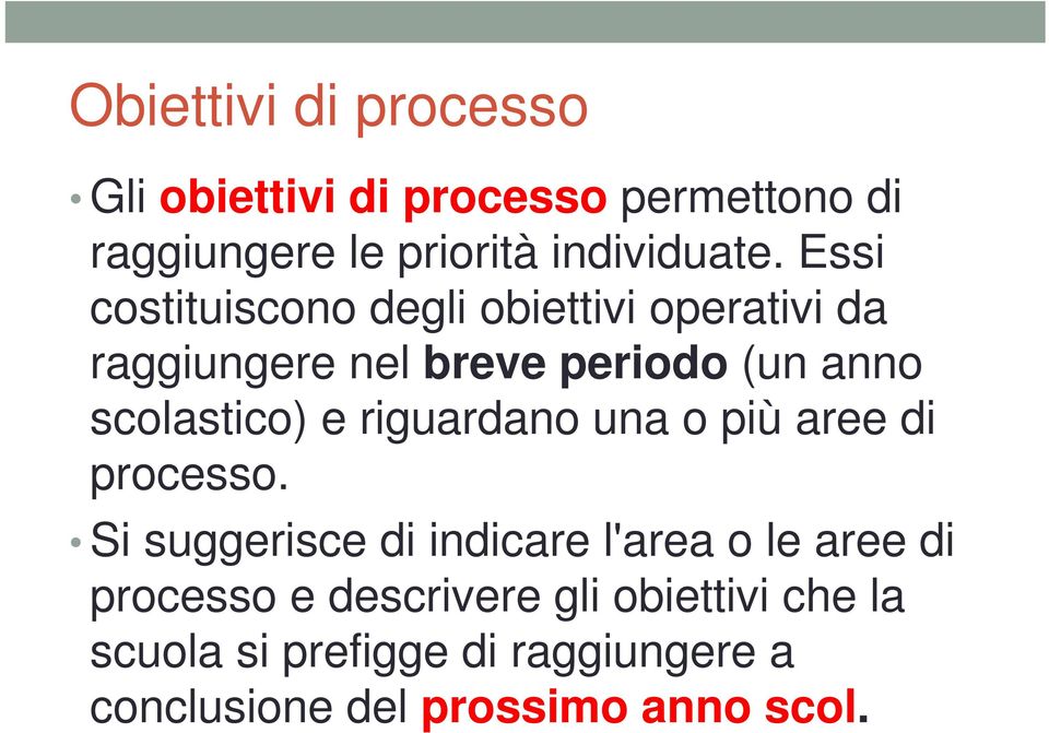 e riguardano una o più aree di processo.