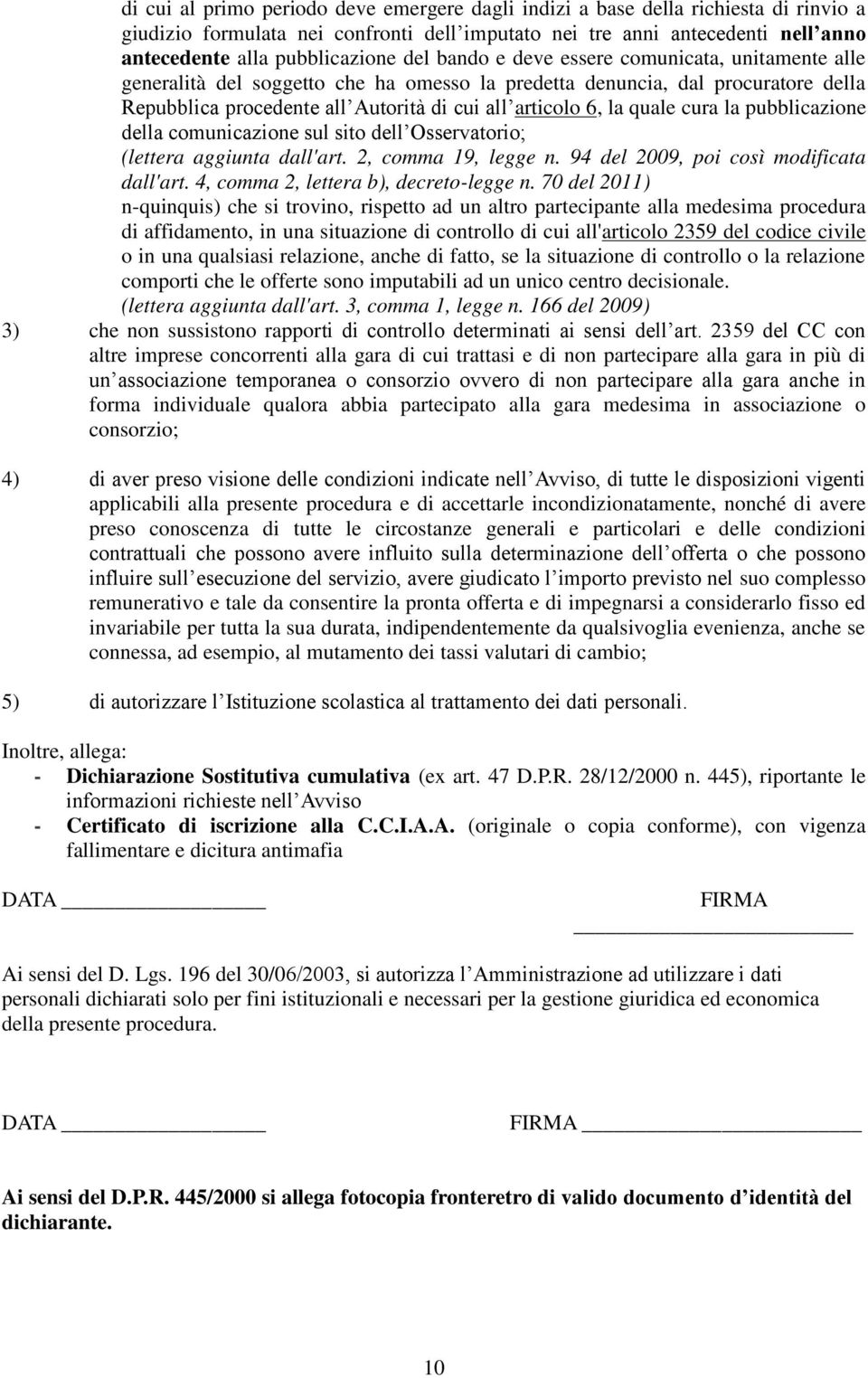 quale cura la pubblicazione della comunicazione sul sito dell Osservatorio; (lettera aggiunta dall'art. 2, comma 19, legge n. 94 del 2009, poi così modificata dall'art.