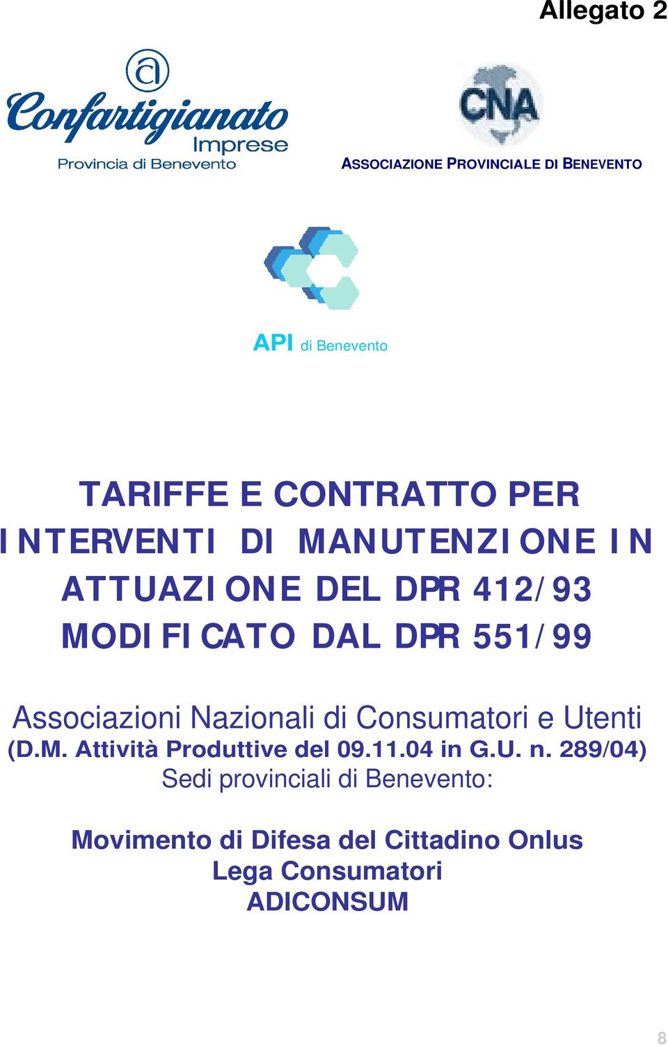 Associazioni Nazionali di Consumatori e Utenti (D.M. Attività Produttive del 09.11.04 in G.U. n.