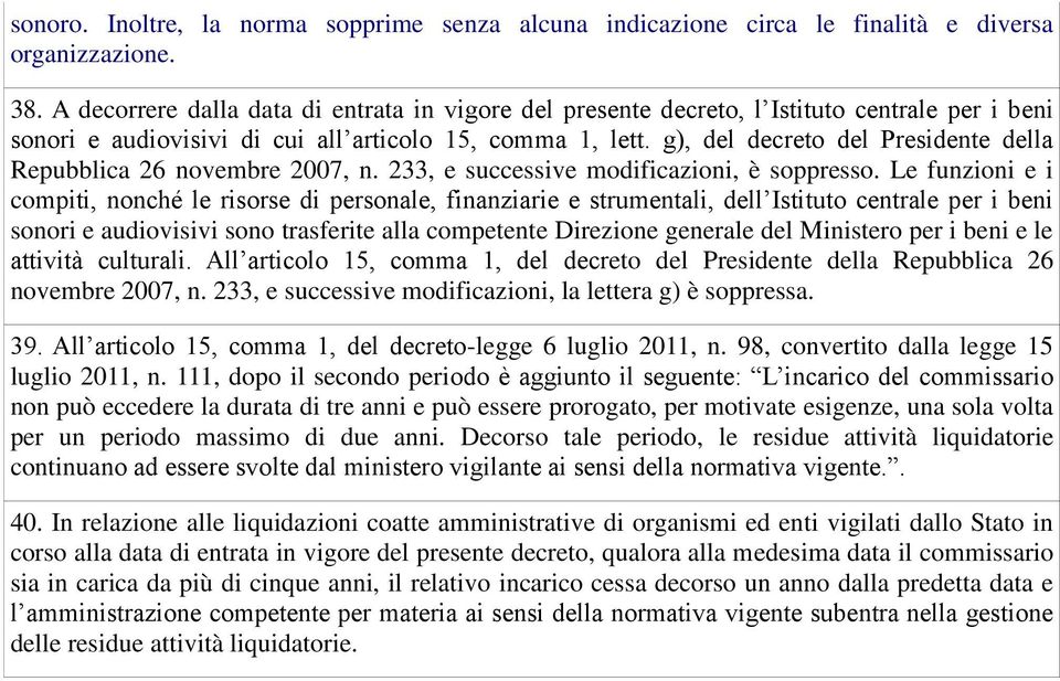 g), del decreto del Presidente della Repubblica 26 novembre 2007, n. 233, e successive modificazioni, è soppresso.