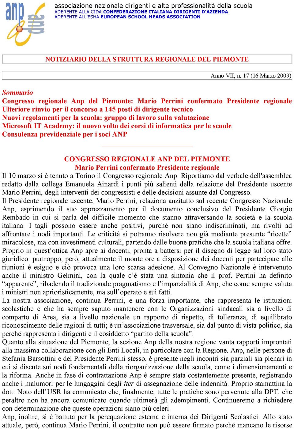 17 (16 Marzo 2009) Sommario Congresso regionale Anp del Piemonte: Mario Perrini confermato Presidente regionale Ulteriore rinvio per il concorso a 145 posti di dirigente tecnico Nuovi regolamenti per