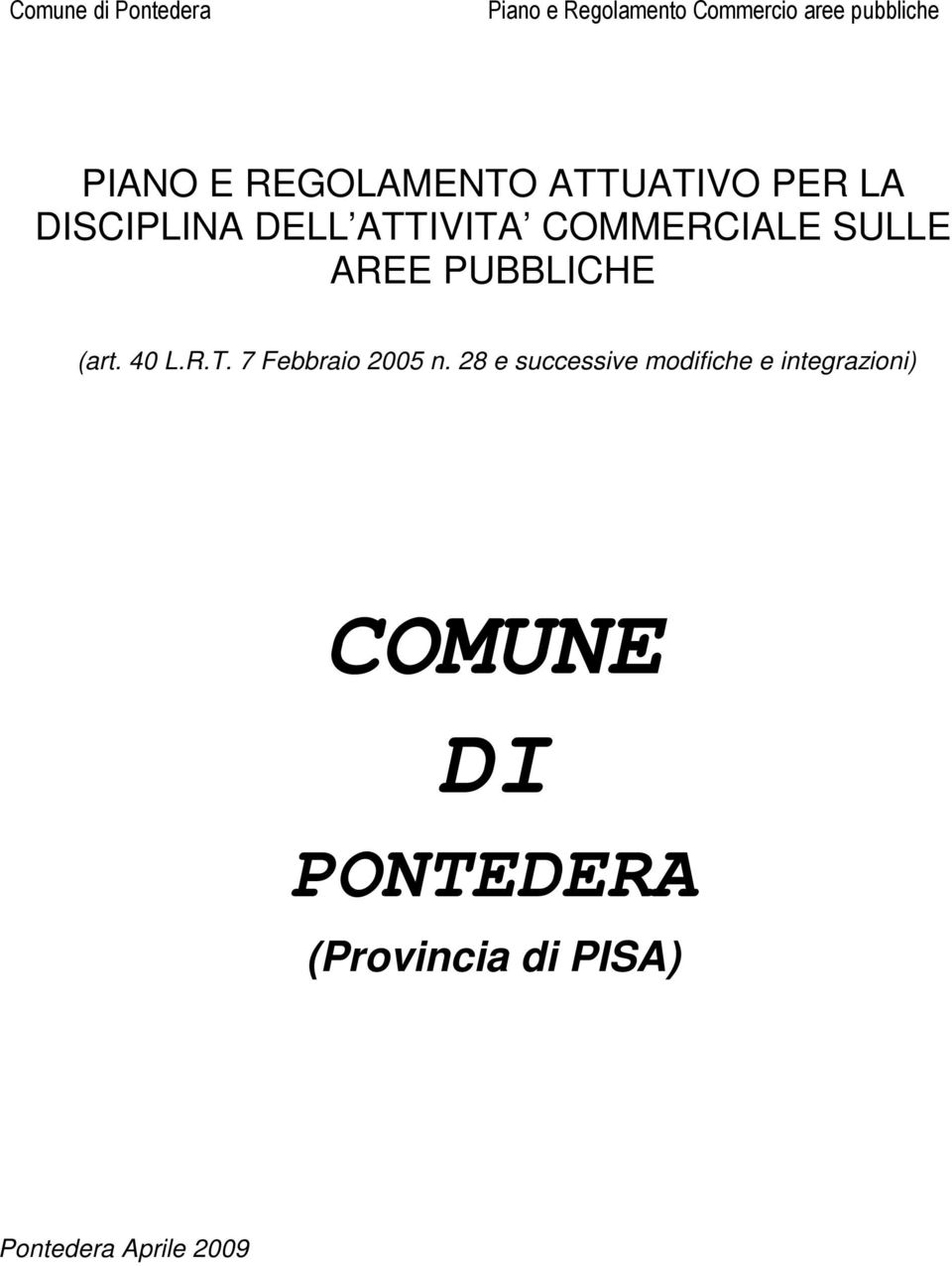 PUBBLICHE (art. 40 L.R.T. 7 Febbraio 2005 n.