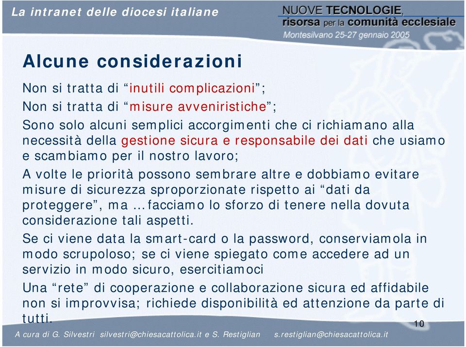 proteggere, ma facciamo lo sforzo di tenere nella dovuta considerazione tali aspetti.