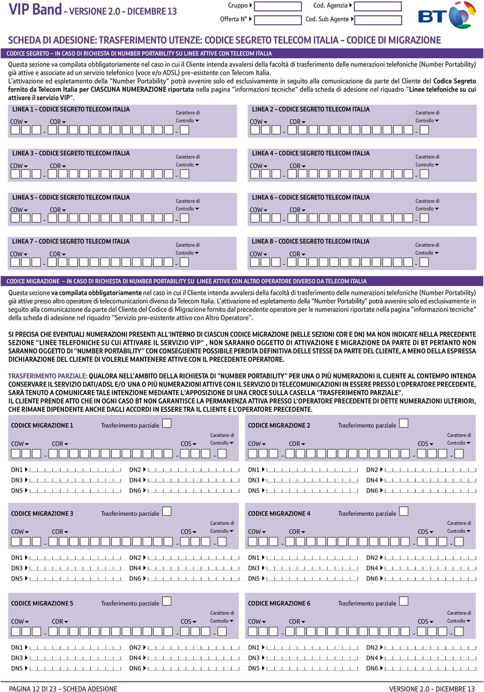 un servizio telefonico (voce e/o ADSL) pre-esistente con Telecom Italia.