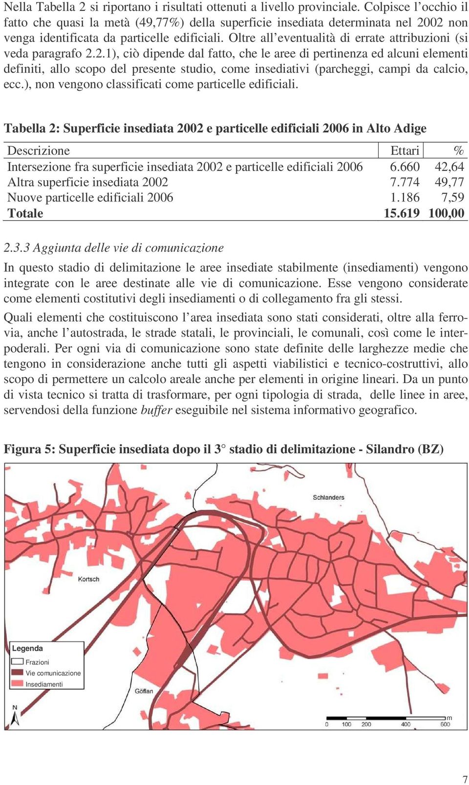 Oltre all eventualità di errate attribuzioni (si veda paragrafo 2.