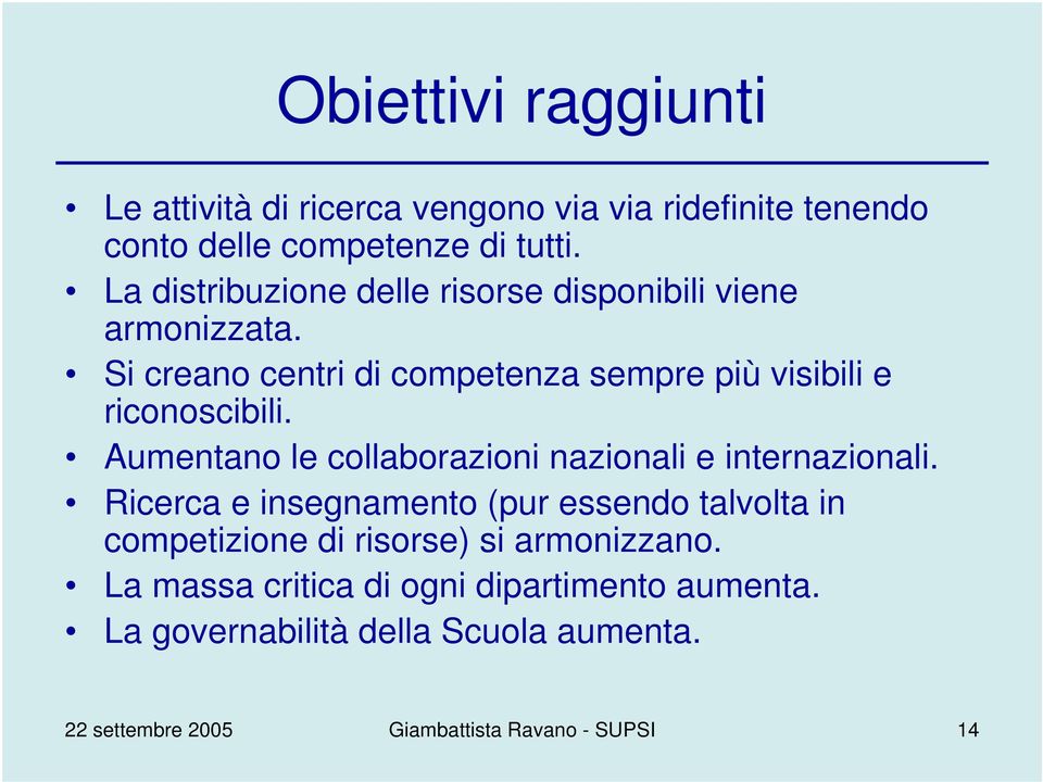 Aumentano le collaborazioni nazionali e internazionali.