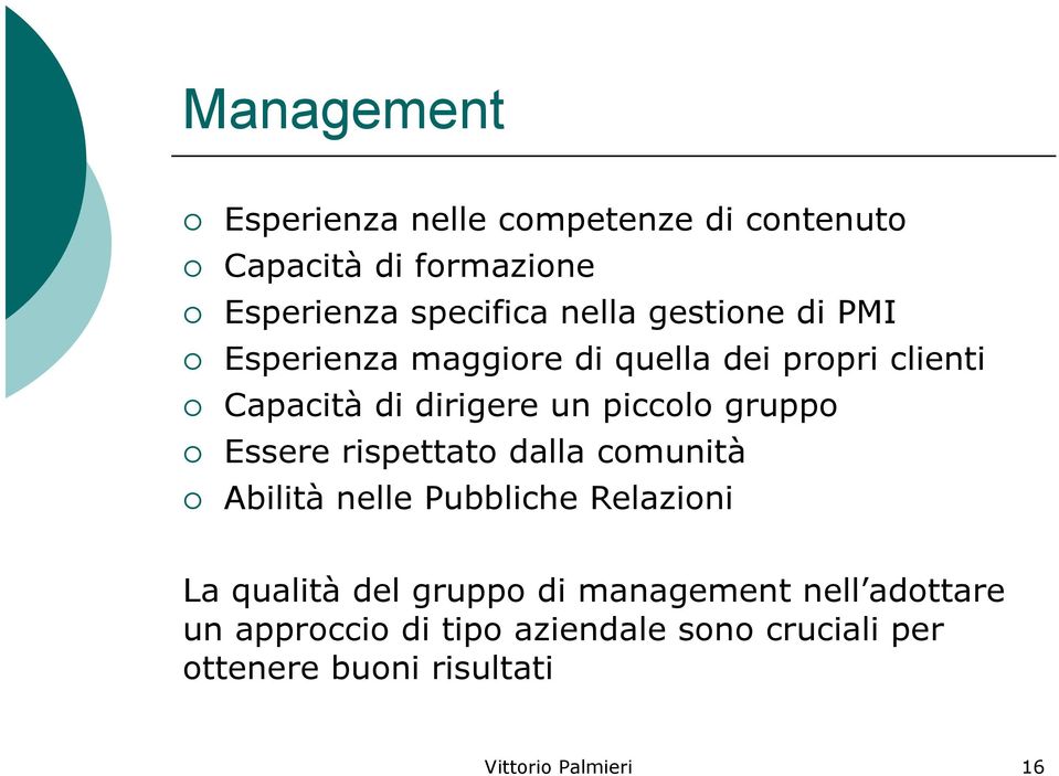 Essere rispettato dalla comunità Abilità nelle Pubbliche Relazioni La qualità del gruppo di management