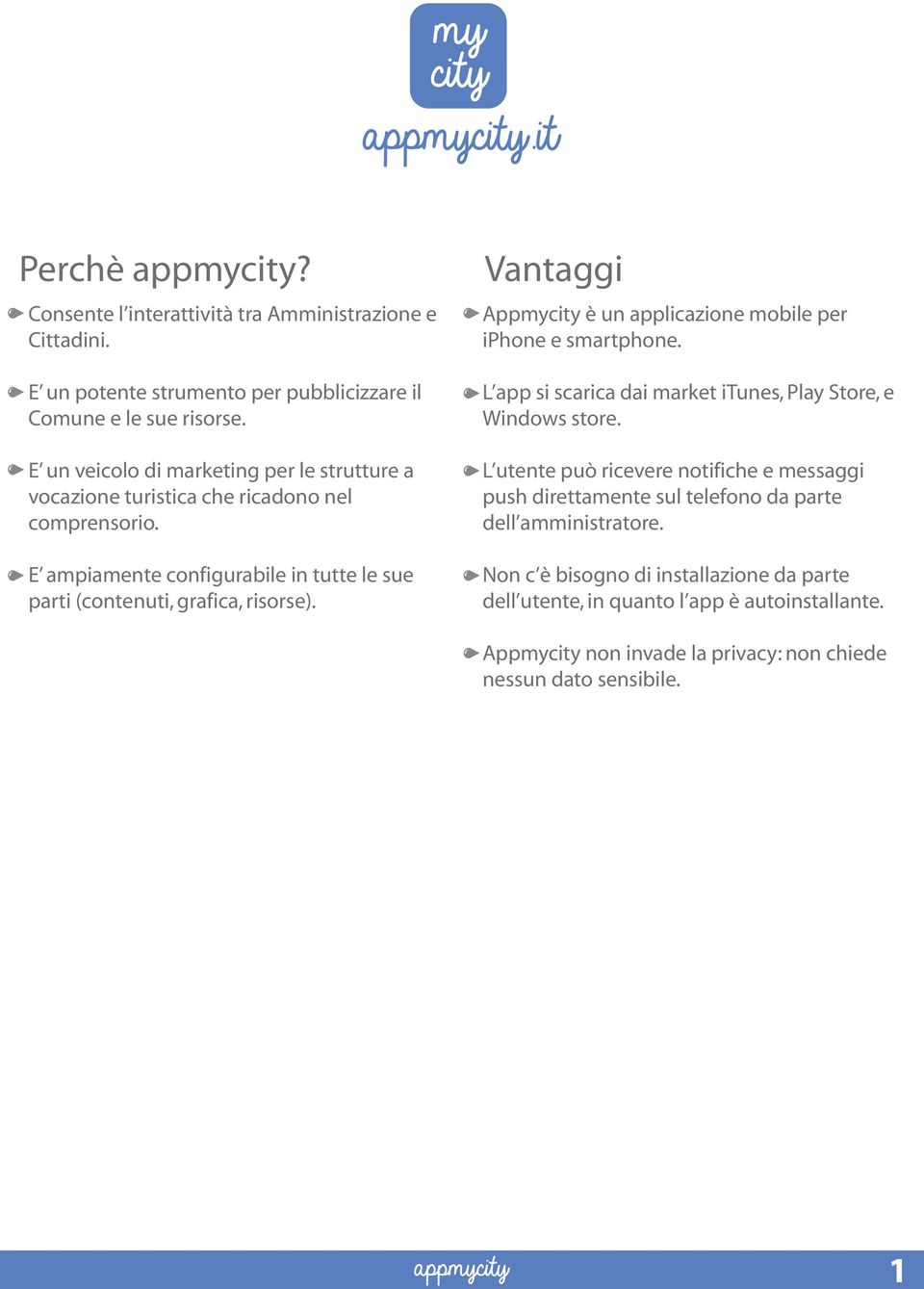 Vantaggi Appmycity è un applicazione mobile per iphone e smartphone. L app si scarica dai market itunes, Play Store, e Windows store.