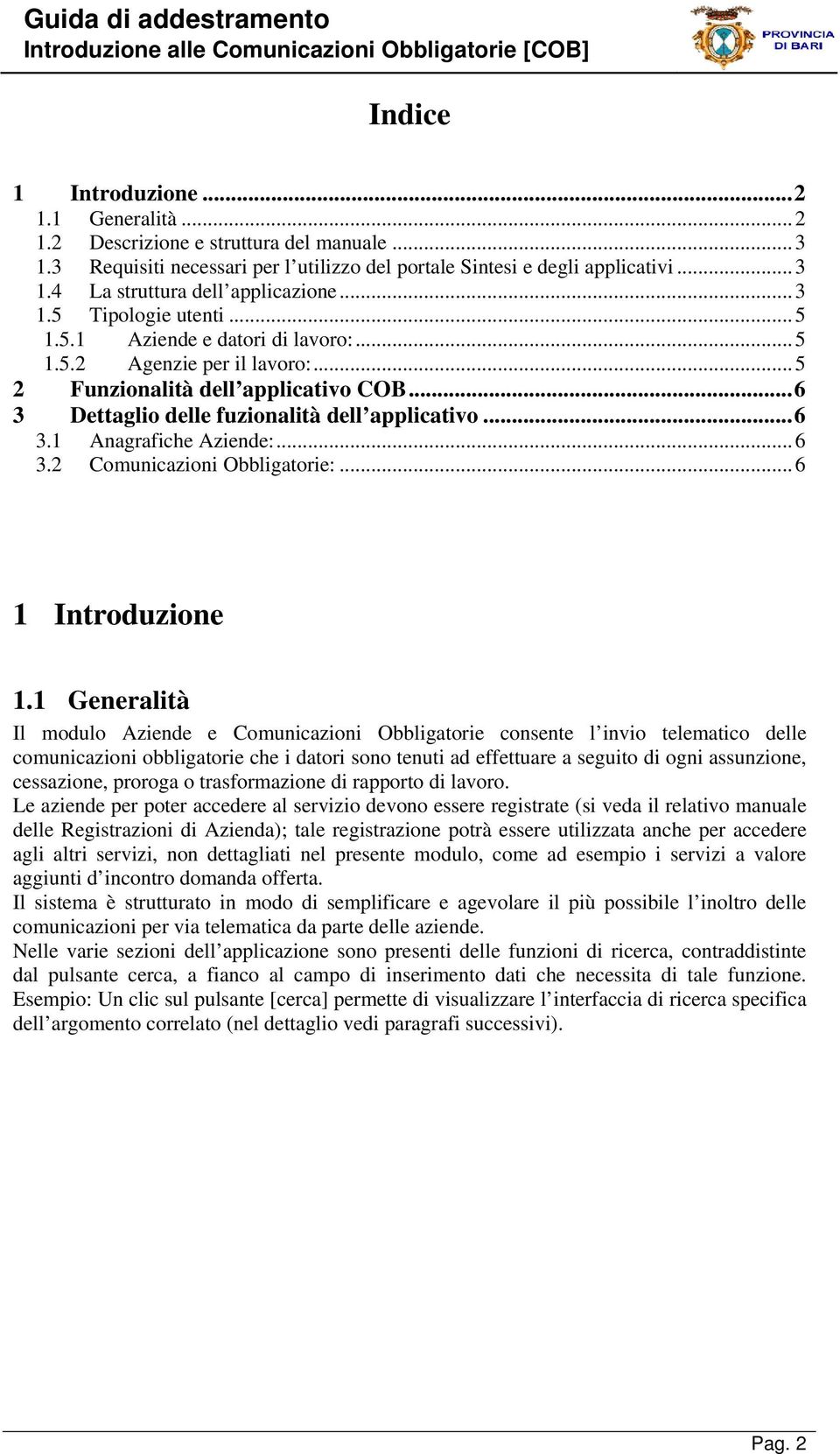 ..6 3.2 Comunicazioni Obbligatorie:...6 1 Introduzione 1.