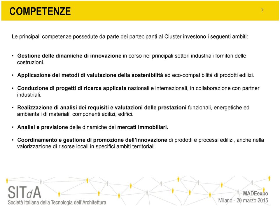 Conduzione di progetti di ricerca applicata nazionali e internazionali, in collaborazione con partner industriali.