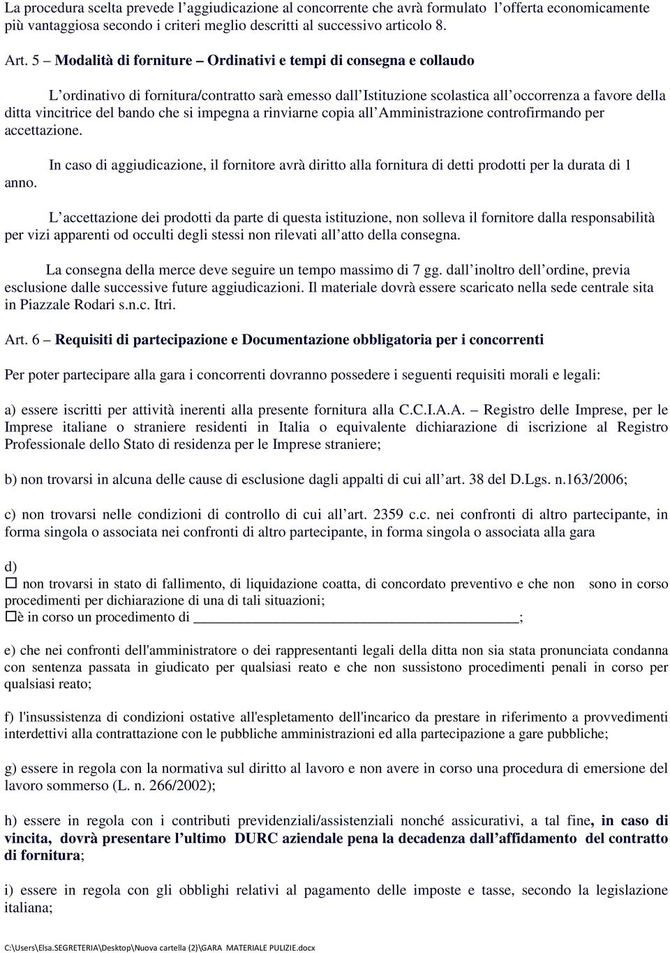 che si impegna a rinviarne copia all Amministrazione controfirmando per accettazione. anno.