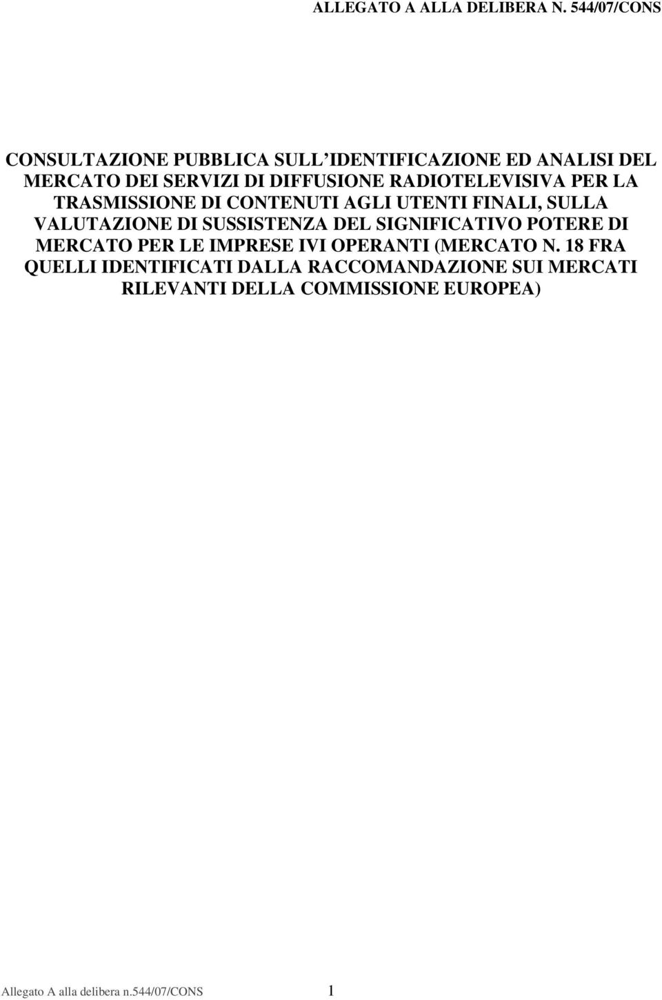 RADIOTELEVISIVA PER LA TRASMISSIONE DI CONTENUTI AGLI UTENTI FINALI, SULLA VALUTAZIONE DI SUSSISTENZA DEL