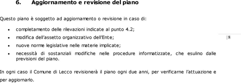 2; modifica dell assetto organizzativo dell Ente; nuove norme legislative nelle materie implicate; necessità di