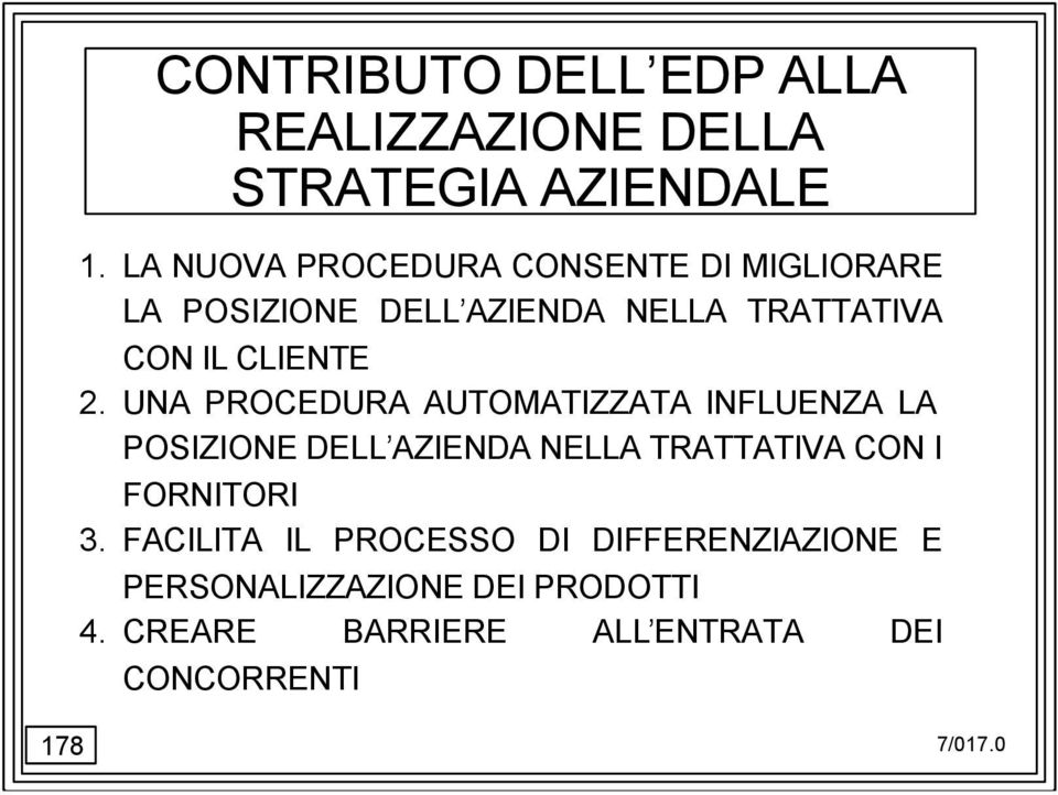 2. UNA PROCEDURA AUTOMATIZZATA INFLUENZA LA POSIZIONE DELL AZIENDA NELLA TRATTATIVA CON I FORNITORI