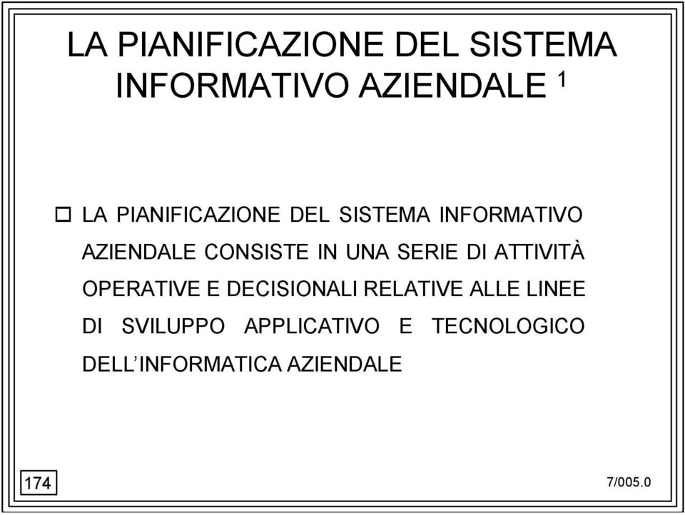 SERIE DI ATTIVITÀ OPERATIVE E DECISIONALI RELATIVE ALLE LINEE DI