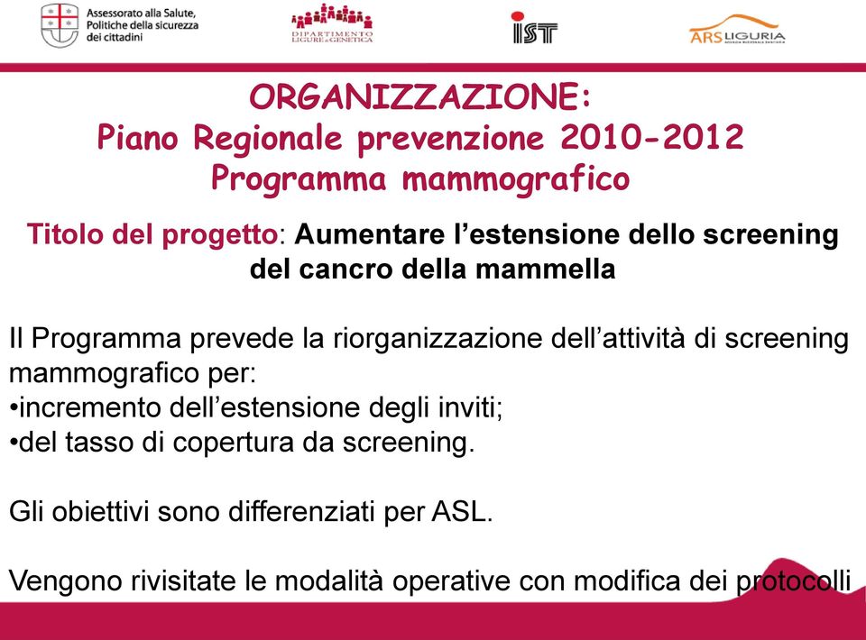 di screening mammografico per: incremento dell estensione degli inviti; del tasso di copertura da screening.