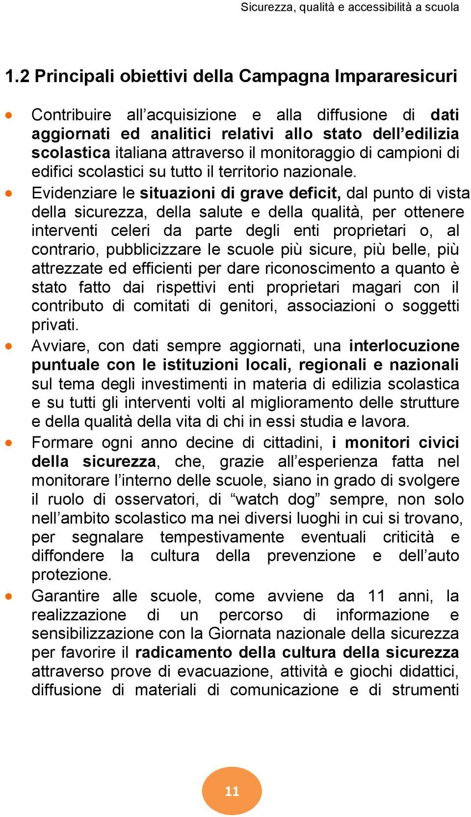 monitoraggio di campioni di edifici scolastici su tutto il territorio nazionale.