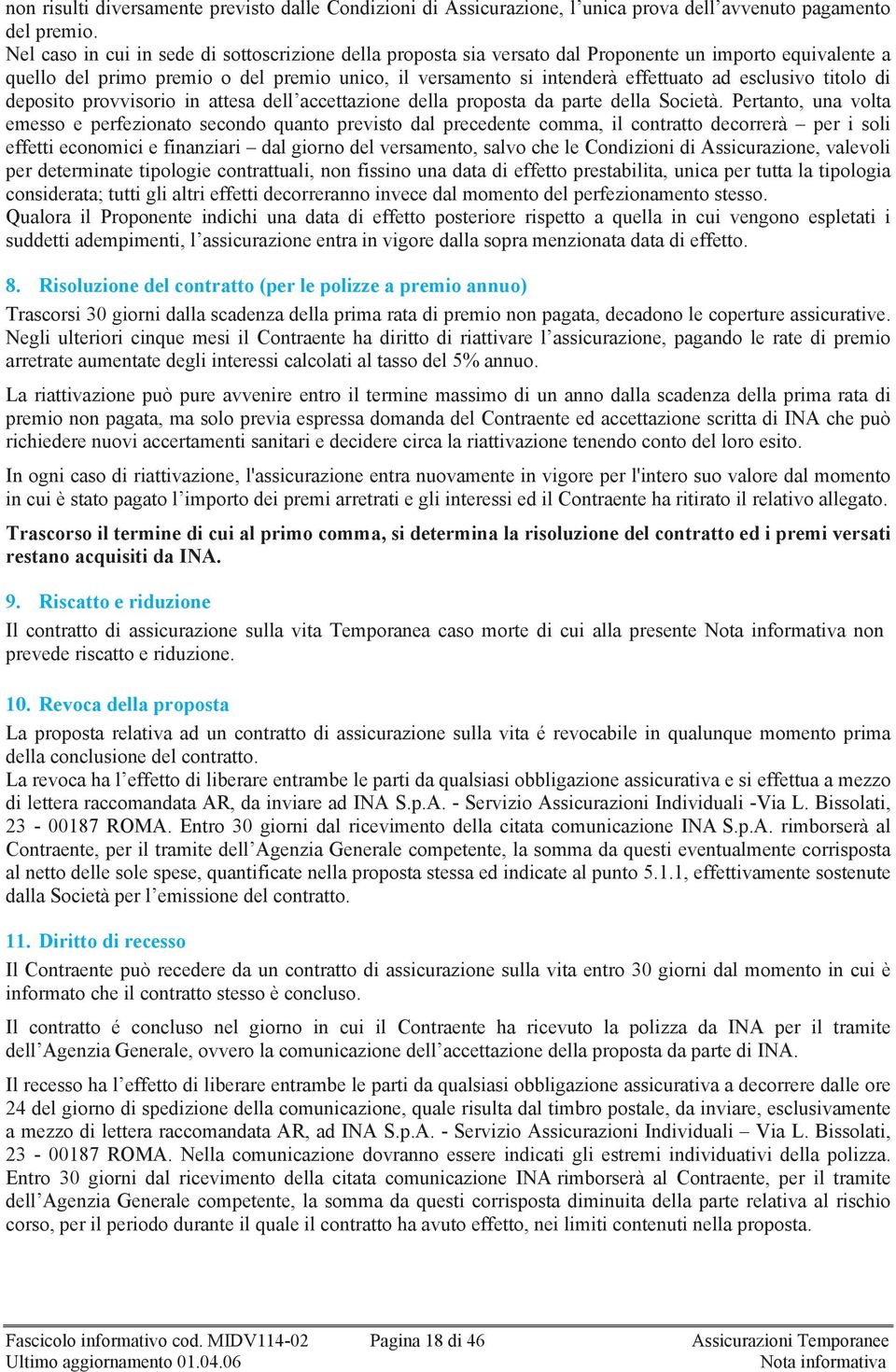 esclusivo titolo di deposito provvisorio in attesa dell accettazione della proposta da parte della Società.