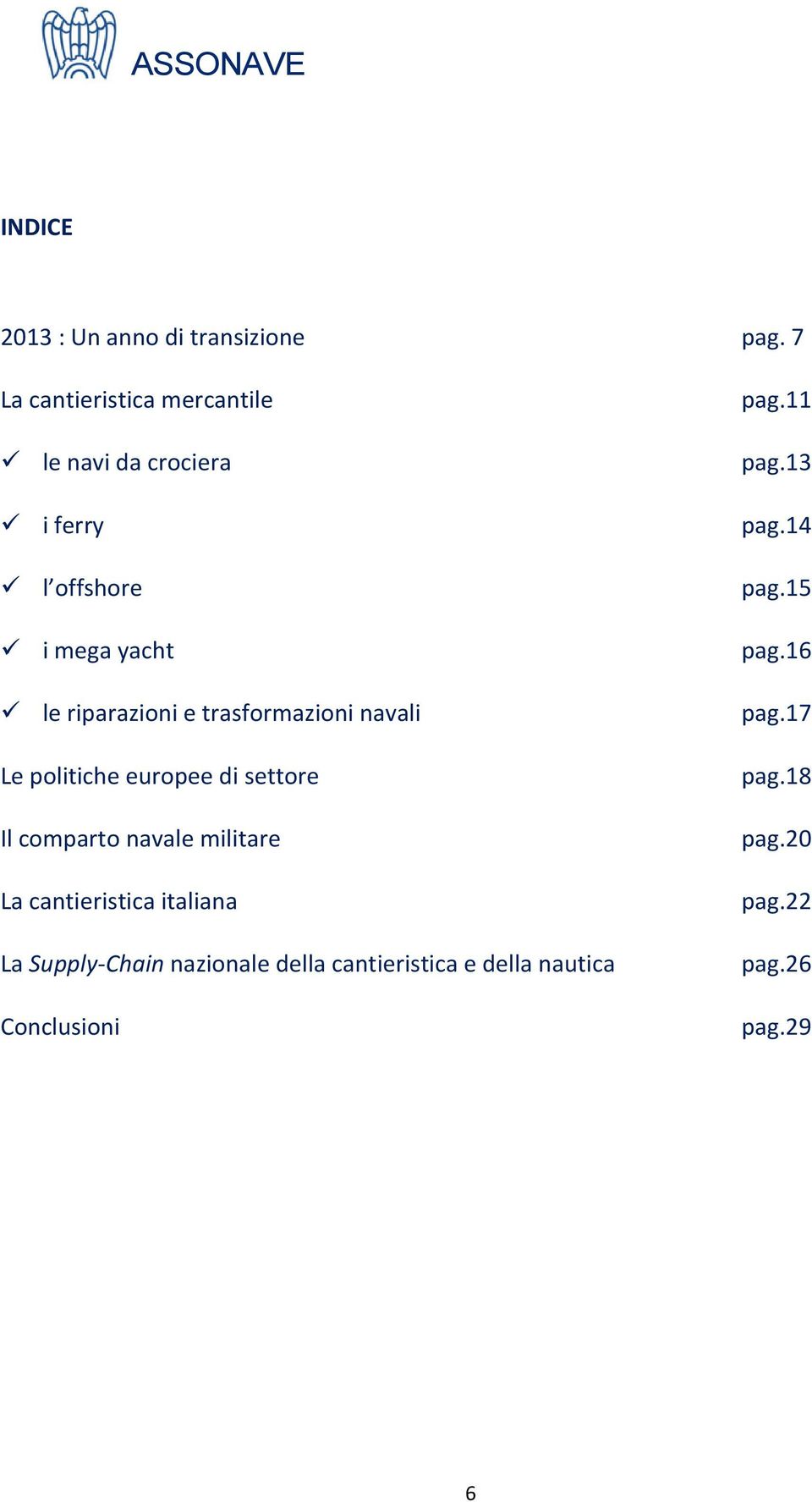 trasformazioni navali Le politiche europee di settore Il comparto navale militare La cantieristica