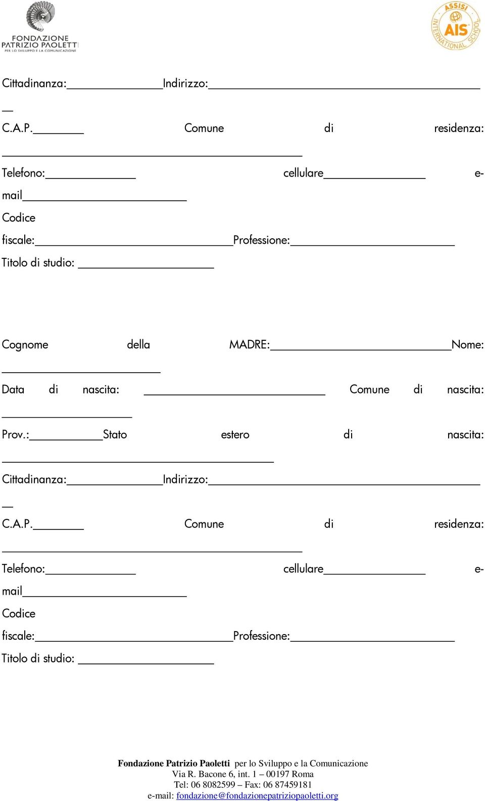 studio: Cognome della MADRE: Nome: Data di nascita: Comune di nascita: Prov.