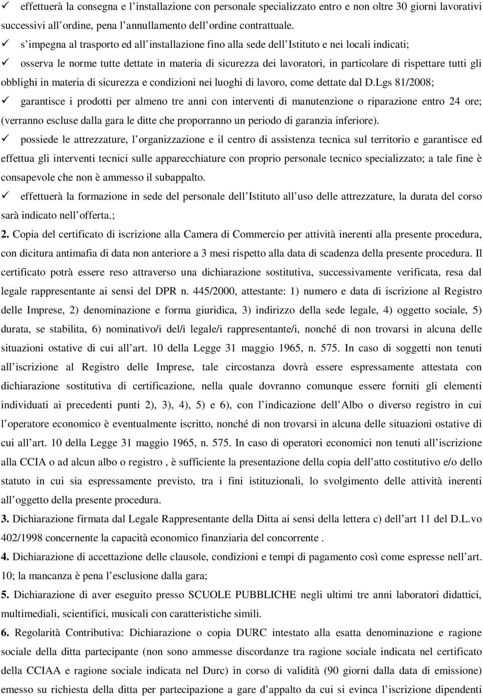 tutti gli obblighi in materia di sicurezza e condizioni nei luoghi di lavoro, come dettate dal D.