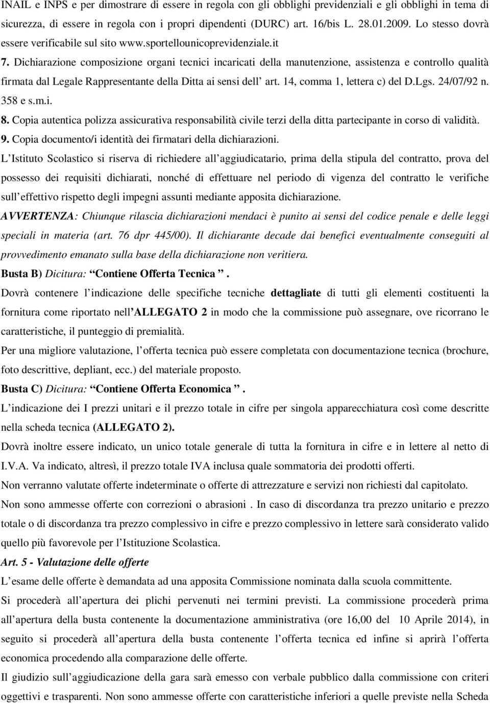 Dichiarazione composizione organi tecnici incaricati della manutenzione, assistenza e controllo qualità firmata dal Legale Rappresentante della Ditta ai sensi dell art. 14, comma 1, lettera c) del D.