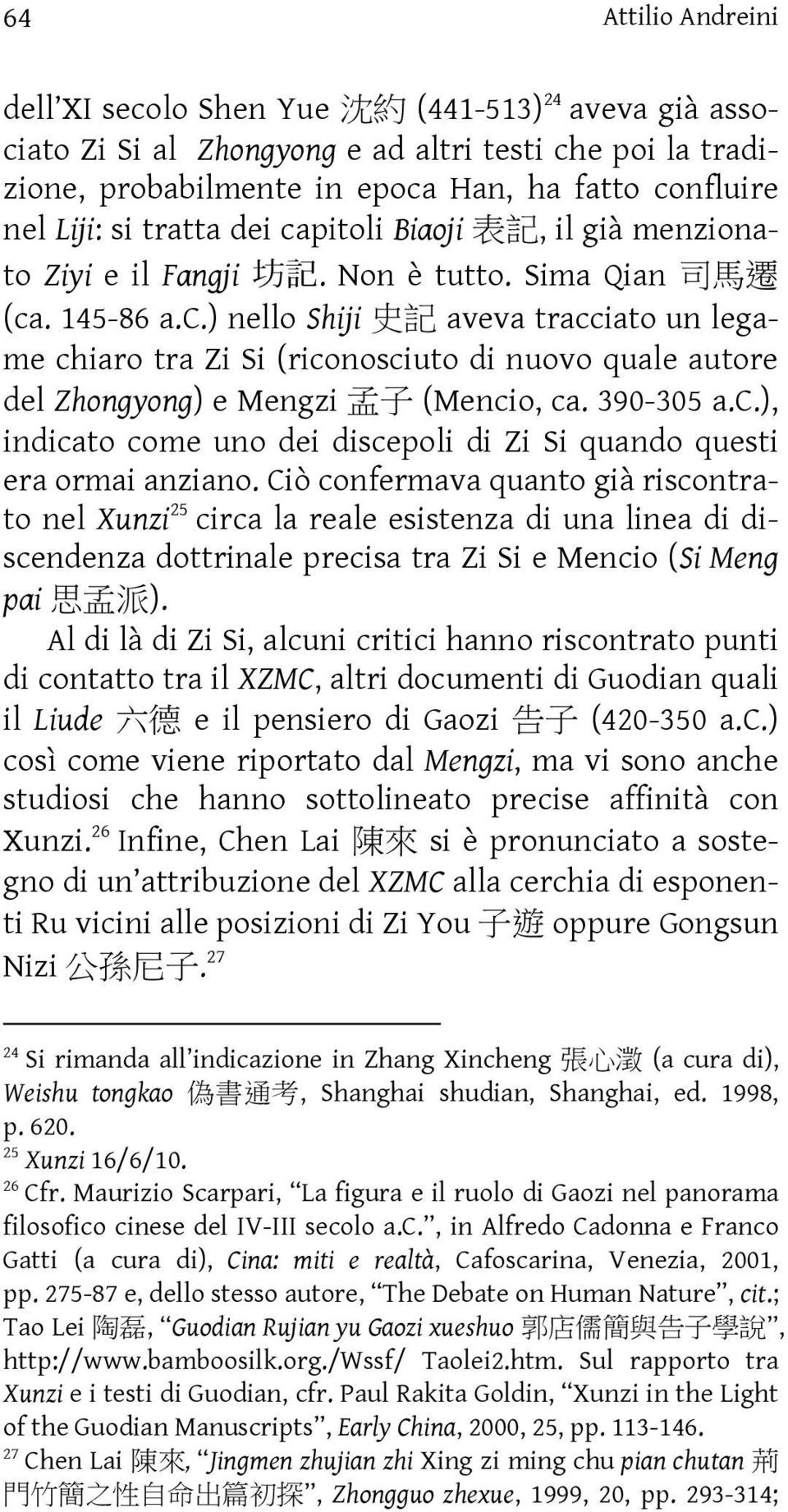 390-305 a.c.), indicato come uno dei discepoli di Zi Si quando questi era ormai anziano.