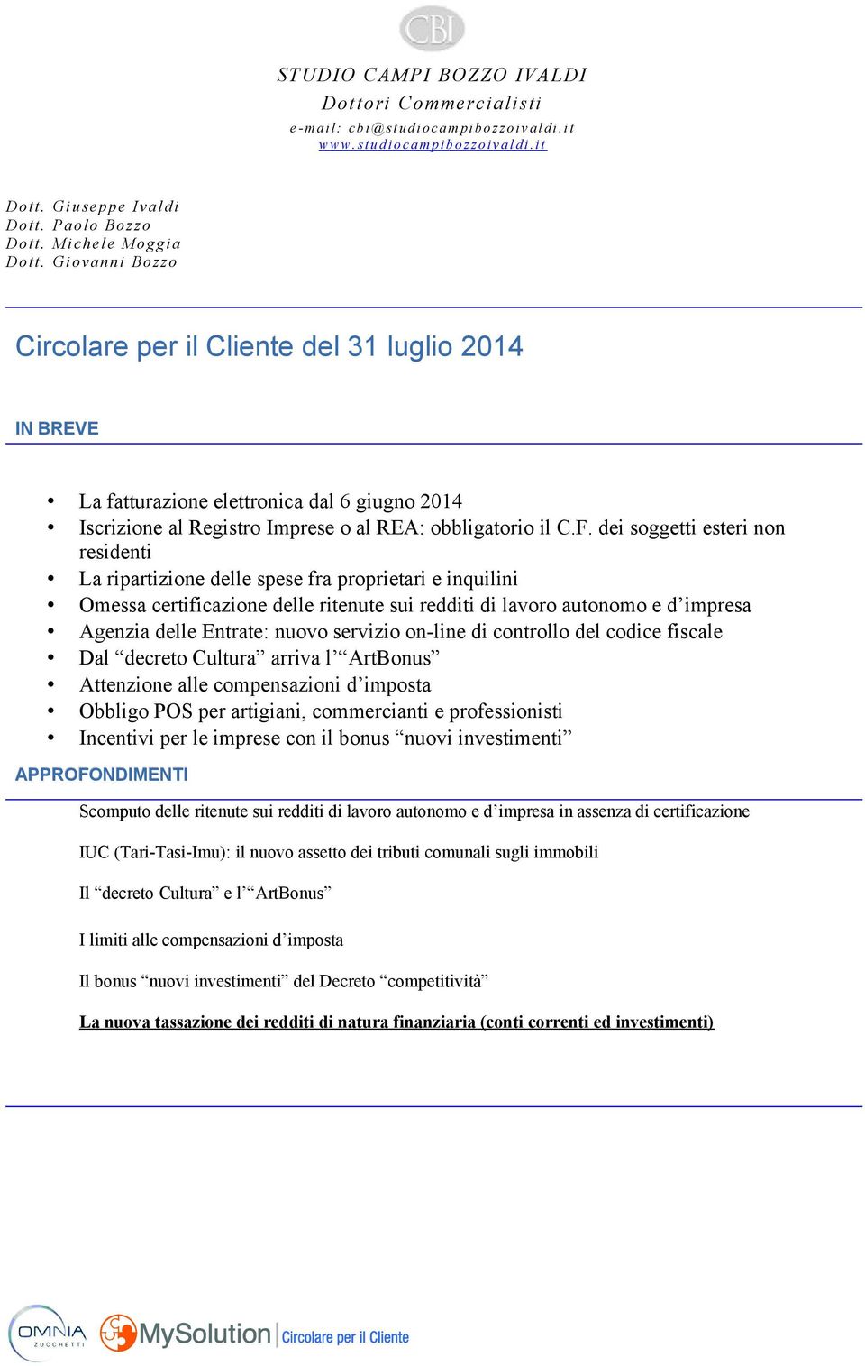 tturazione elettronica dal 6 giugno 2014 Iscrizione al Registro Imprese o al REA: obbligatorio il.f.