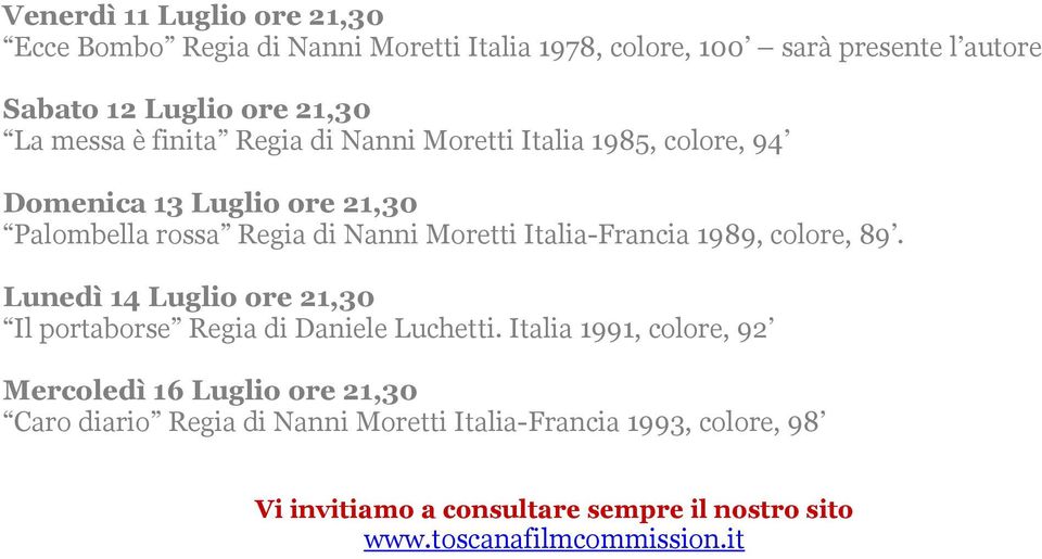 Italia-Francia 1989, colore, 89. Lunedì 14 Luglio ore 21,30 Il portaborse Regia di Daniele Luchetti.