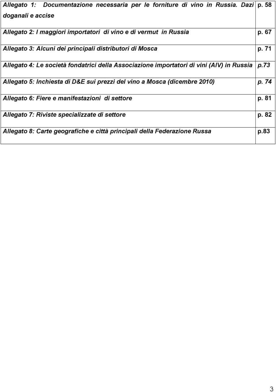 71 Allegato 4: Le società fondatrici della Associazione importatori di vini (AIV) in Russia p.