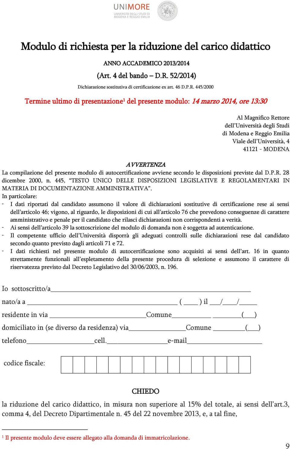 445/2000 Termine ultimo di presentazione 1 del presente modulo: 14 marzo 2014, ore 13:30 Al Magnifico Rettore dell Università degli Studi di Modena e Reggio Emilia Viale dell Università, 4 41121 -