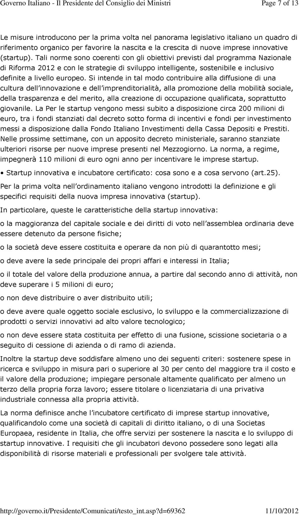 Si intende in tal modo contribuire alla diffusione di una cultura dell innovazione e dell imprenditorialità, alla promozione della mobilità sociale, della trasparenza e del merito, alla creazione di