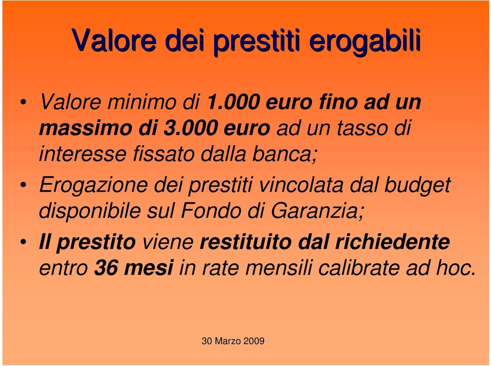 000 euro ad un tasso di interesse fissato dalla banca; Erogazione dei