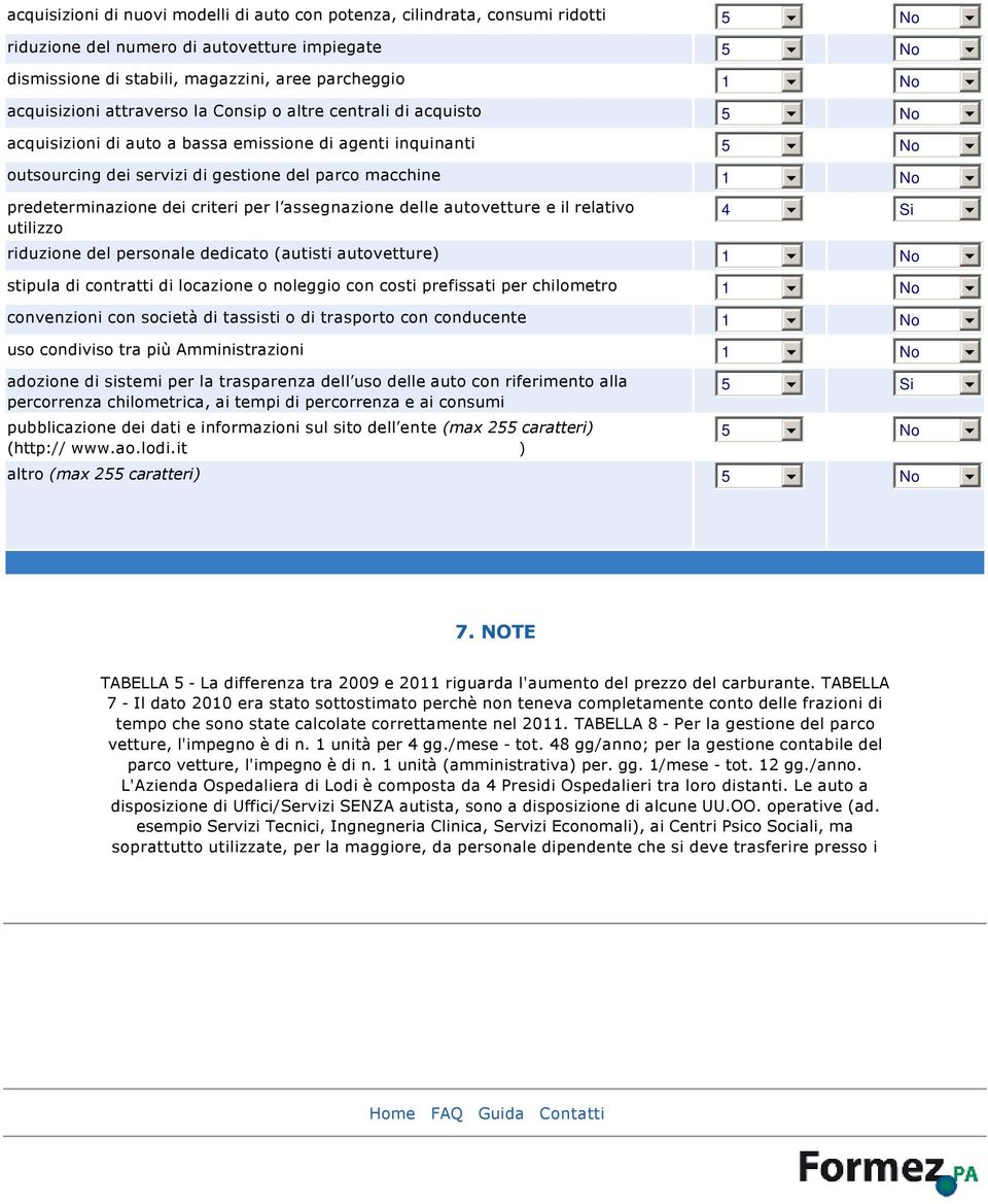 assegnazione delle autovetture e il relativo utilizzo riduzione del personale dedicato (autisti autovetture) stipula di contratti di locazione o noleggio con costi prefissati per chilometro