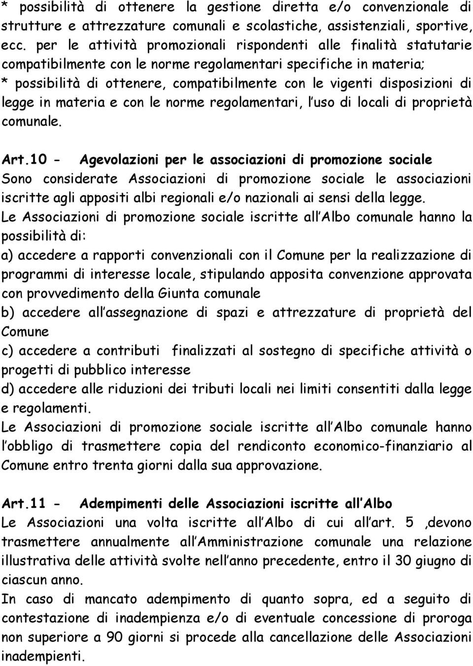 disposizioni di legge in materia e con le norme regolamentari, l uso di locali di proprietà comunale. Art.