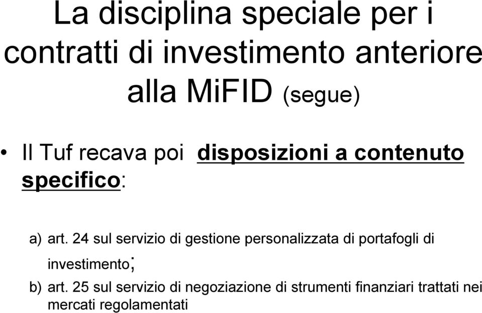 24 sul servizio di gestione personalizzata di portafogli di investimento; b)