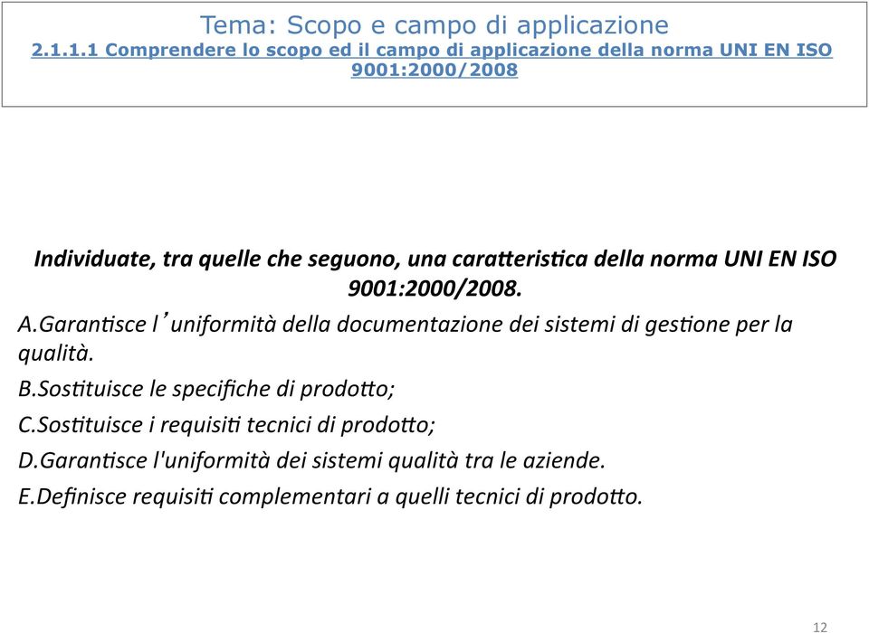 una carameris+ca della norma UNI EN ISO 9001:2000/2008. A.