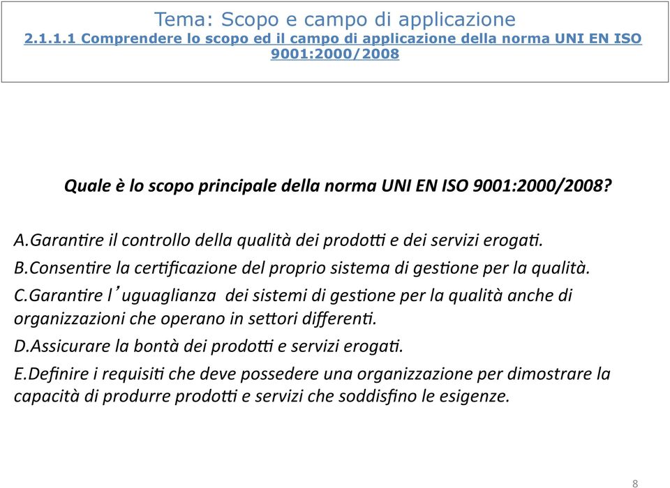 Garan,re il controllo della qualità dei prodo> e dei servizi eroga,. B. Co