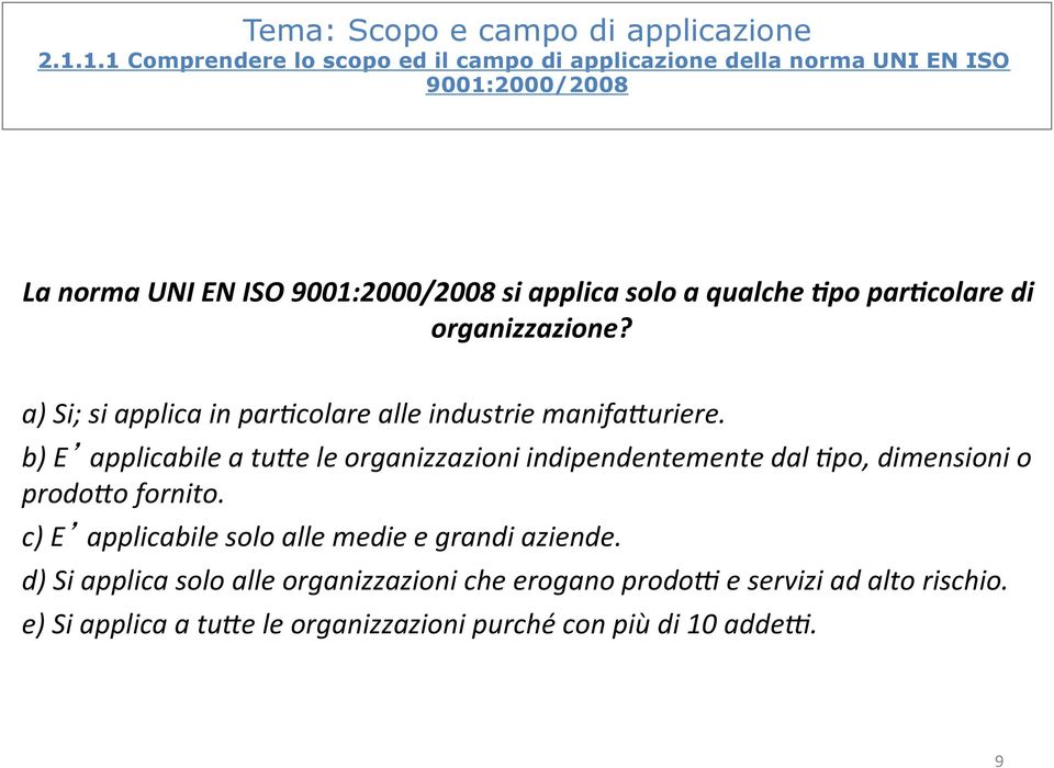 qualche +po par+colare di organizzazione? a) Si; si applica in par,colare alle industrie manifa@uriere.